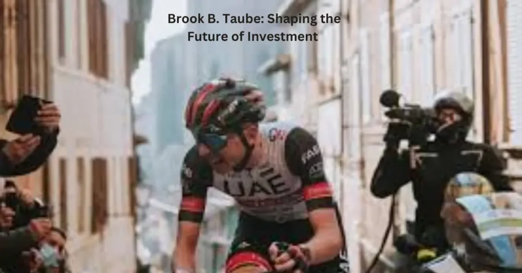 Brook B. Taube: Shaping the Future of Investment